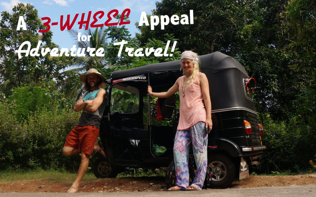 A Three Wheel Appeal For Adventure Travel: How a tuk tuk and tent made Sri Lanka unforgettable